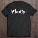 Tadostore Madre Trendy Handwritten Typography Gift For Mom Tee Shirt