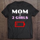 Tadostore Tired Mom Of 2 Girls Mother With Two Daughters Low Battery Tee Shirt