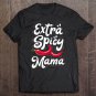 Tadostore Extra Spicy Mama Funny Cinco De Mayo Chili Women Mothers Day Tee Shirt