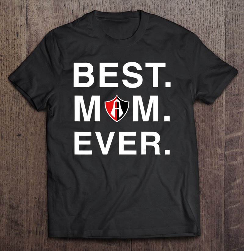 Tadostore Atlas Best Mom Ever Mothers Day Gift Fc Tee Shirt