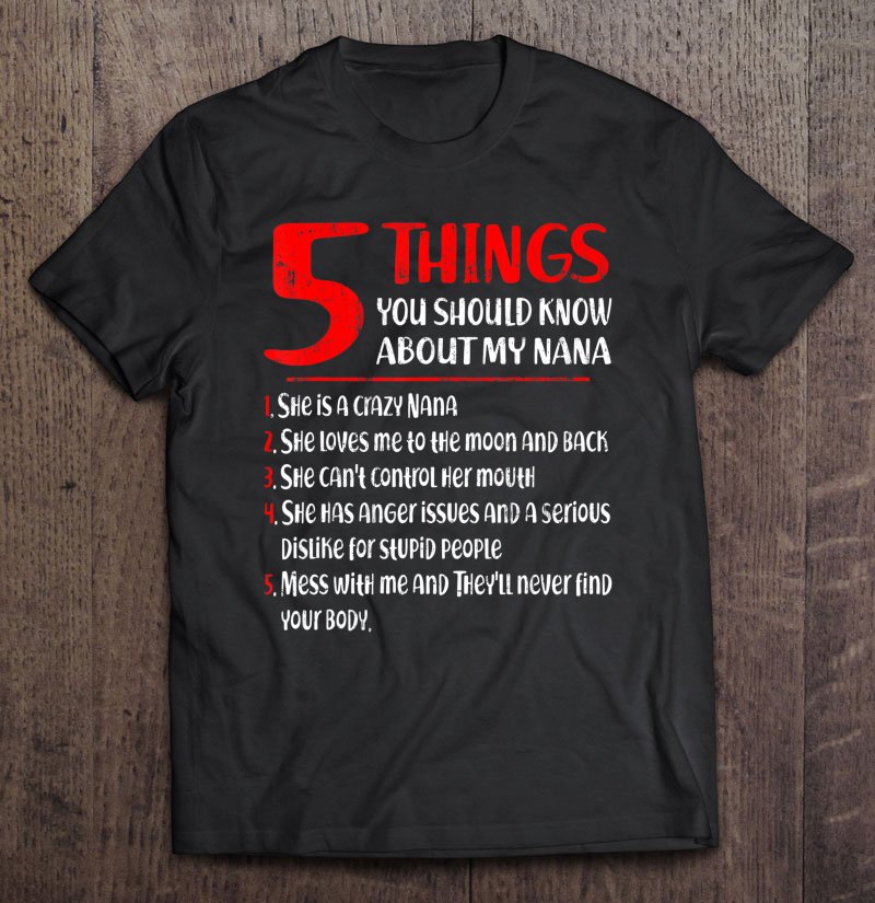 Tadostore 5 Things You Should Know About My Nana Mother's Day Tee Shirt