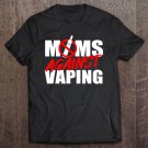Tadostore Moms Against Vaping Anti Vape Smoking Vapes Smoker Mom Tee Shirt
