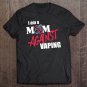 Tadostore I Am A Mom Against Vaping Non-Smoker Anti-Vape Support Gift Tee Shirt