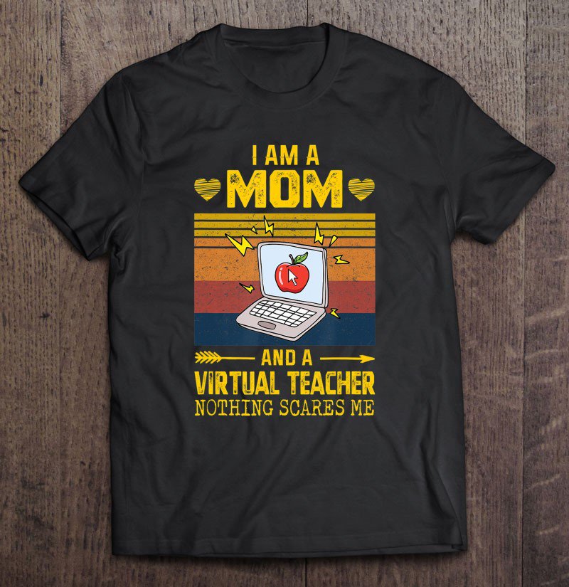 Tadostore I'm Mom And A Virtual Teacher Nothing Scares Me Tee Shirt