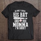 Tadostore Baseball Shirt For Women He Only Loves His Bat And His Mama Tee Shirt
