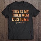 Tadostore Womens This Is My Tired Mom Costume Halloween Mommy Cute Matching Tee Shirt