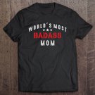 Tadostore World's Most Badass Mom Cool Mothers Day Gift Pullover Tee Shirt