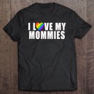 Tadostore I Love My Mommies Gift For Kids Who Have Two Moms Tee Shirt