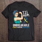 Tadostore Down Syndrome Mom Unbreakable Awareness Trisomy 21 Ver2 Tee Shirt