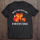Tadostore Funny Mother's Day Shirt Happy Mother's Day For Fox Sake Tee Shirt