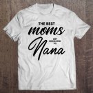 Tadostore Nana Gift The Best Moms Get Promoted To Tee Shirt