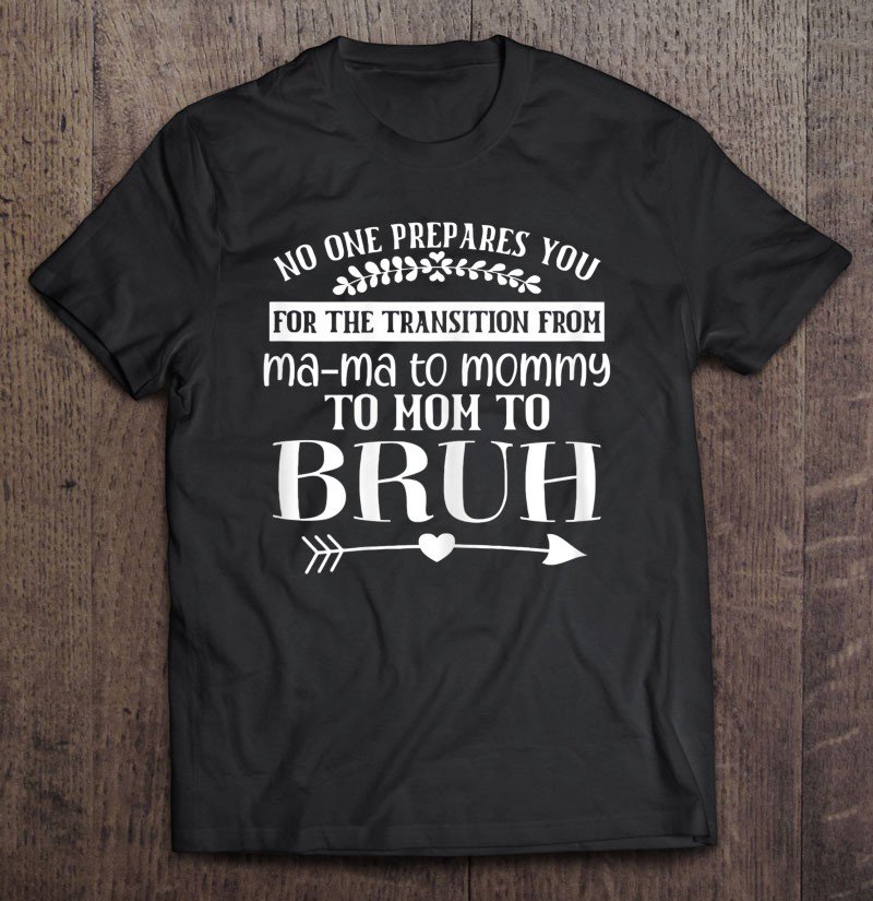 Tadostore Womens No One Prepares You For The Transition From Mama To Mom Tee Shirt