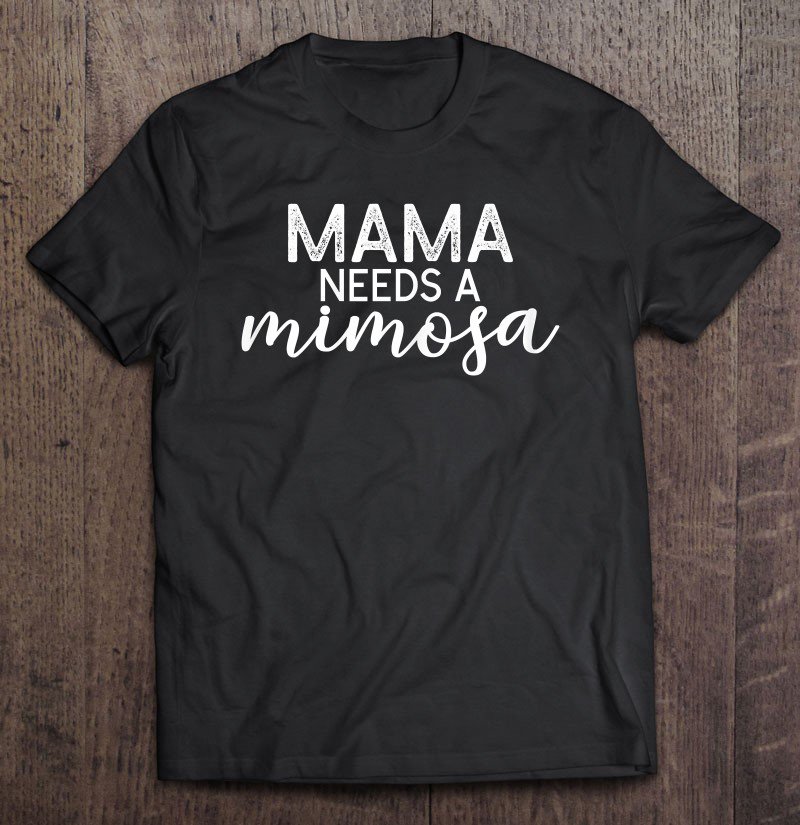 Tadostore Womens Mama Needs A Mimosa Funny Mom Tee Shirt