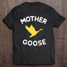 Tadostore Gift For Mother Cute Funny Mother Goose Tee Shirt