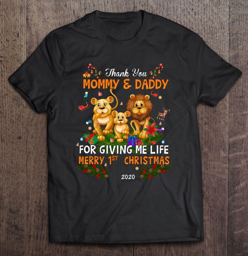 Tadostore Thank You Mommy & Daddy For Giving Me Life Merry 1st Christmas 2020 Lion Family Tee Sh