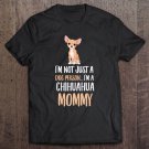 Tadostore I'm A Chihuahua Mommy Funny Chihuahua Lover Mom Gift Women Tee Shirt