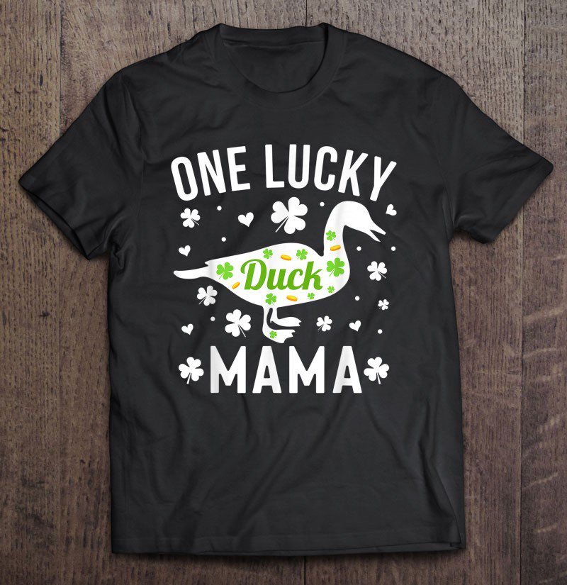 Tadostore St Patricks Day Duck Shirt One Lucky Mama Mom Gift Tee Shirt