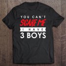 Tadostore You Can't Scare Me I Have 3 Boys Halloween Shirt Gift Tee Shirt