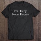 Tadostore I'm Clearly Mom's Favorite - Tee Shirt