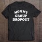 Tadostore Mommy Group Dropout Tshirt, Mom Life Tee Shirt