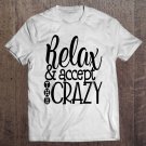 Tadostore Relax And Embrace The Crazy Shirt Mom Teacher Wife Funny Tee Shirt