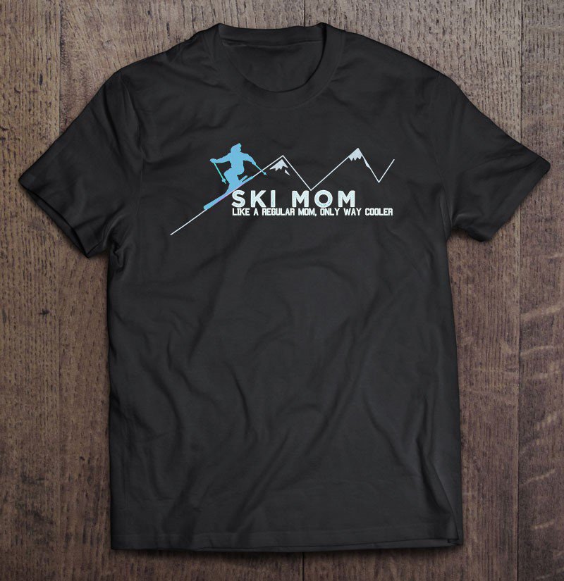 Tadostore Ski Mom Skiing Gift Tee Shirt