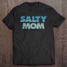 Tadostore Salty Mom For Boaters, Sailers, Fishermen, Surfers Tee Shirt