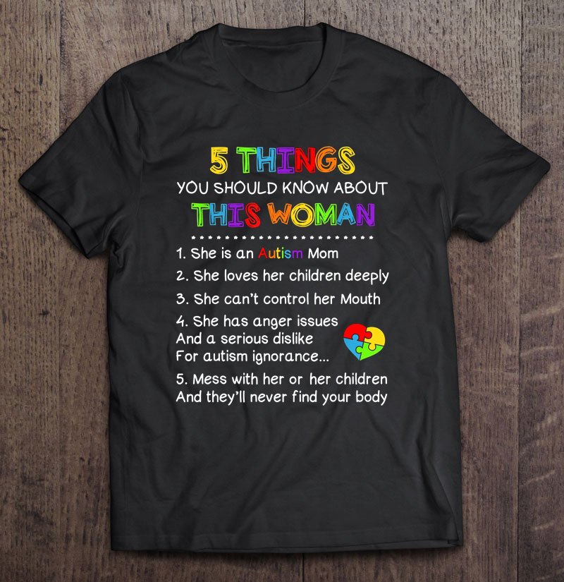 Tadostore 5 Things You Should Know About This Woman She Is An Autism Mom She Loves Her Children Tee