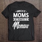 Tadostore Moms Get Promoted To Memaw Mother's Day Gift Grandma T- Shirt Tee Shirt