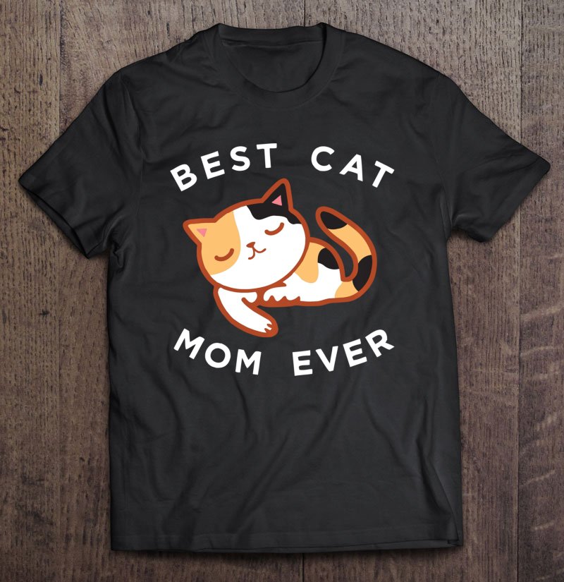 Tadostore Cute Calico Cat Mom Best Kitty Mother Ever Pullover Tee Shirt