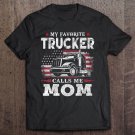Tadostore My Favorite Trucker Calls Me Mom Usa Flag Mother Gift Tee Shirt
