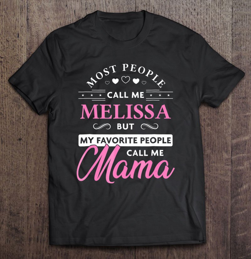 Tadostore Melissa Name Mama Shirt - Personalized Mothers Day Gift Tee Shirt