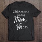 Tadostore Womens Funny Mother's Day Gift Women Don't Make Me Use My Mom Voice V-Neck Tee Shirt