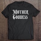 Tadostore Mother Goddess Shirt - Mom Gift For Mothers Day Mama Mommy Tee Shirt