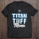 Tadostore Womens Titan Tuff Mama Tennessee Football Novelty Tee Shirt