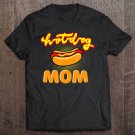 Tadostore Funny Hotdog Mom Hot Dog Outfit Clothes Gift Mother Tee Shirt