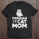 Tadostore Persian Cat Mom Shirt I Female Cat Owner Persian Kitty Gift Tee Shirt