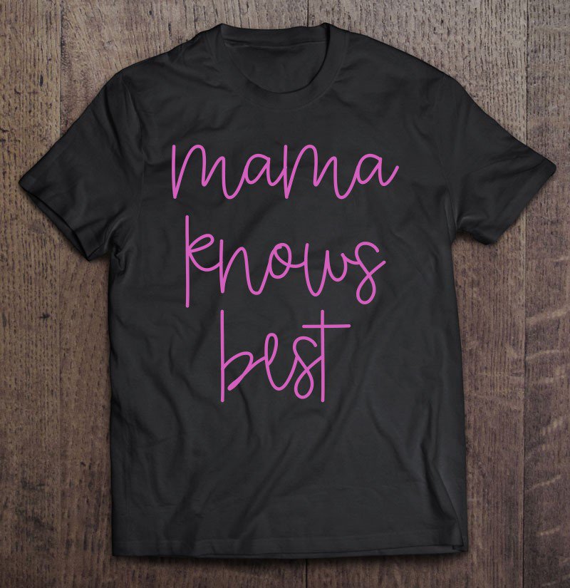 Tadostore Mama Knows Best Tee Shirt