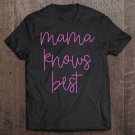 Tadostore Mama Knows Best Tee Shirt