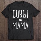 Tadostore Corgi Mama Puppy Animal Canine Cute Fun Dog Mom Love Tee Shirt