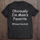 Tadostore I'm Mom's Favorite Funny Favorite Son-Daughter Child Gift Tee Shirt
