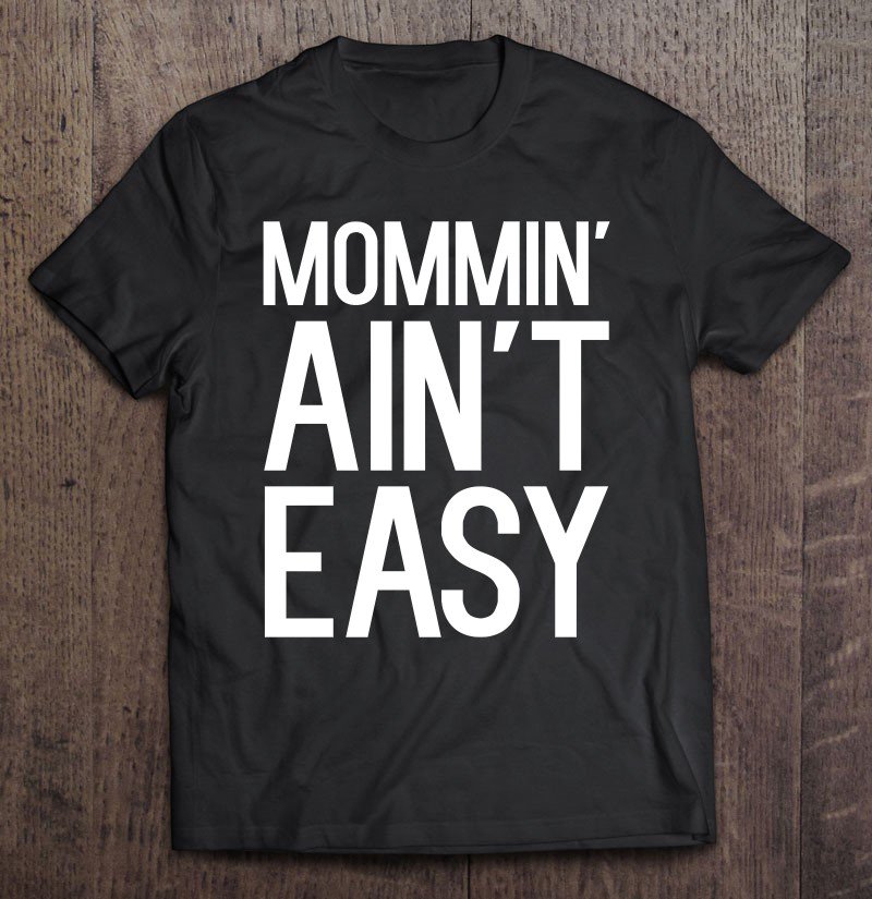 Tadostore Mommin' Ain't Easy Tee Shirt