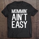 Tadostore Mommin' Ain't Easy Tee Shirt