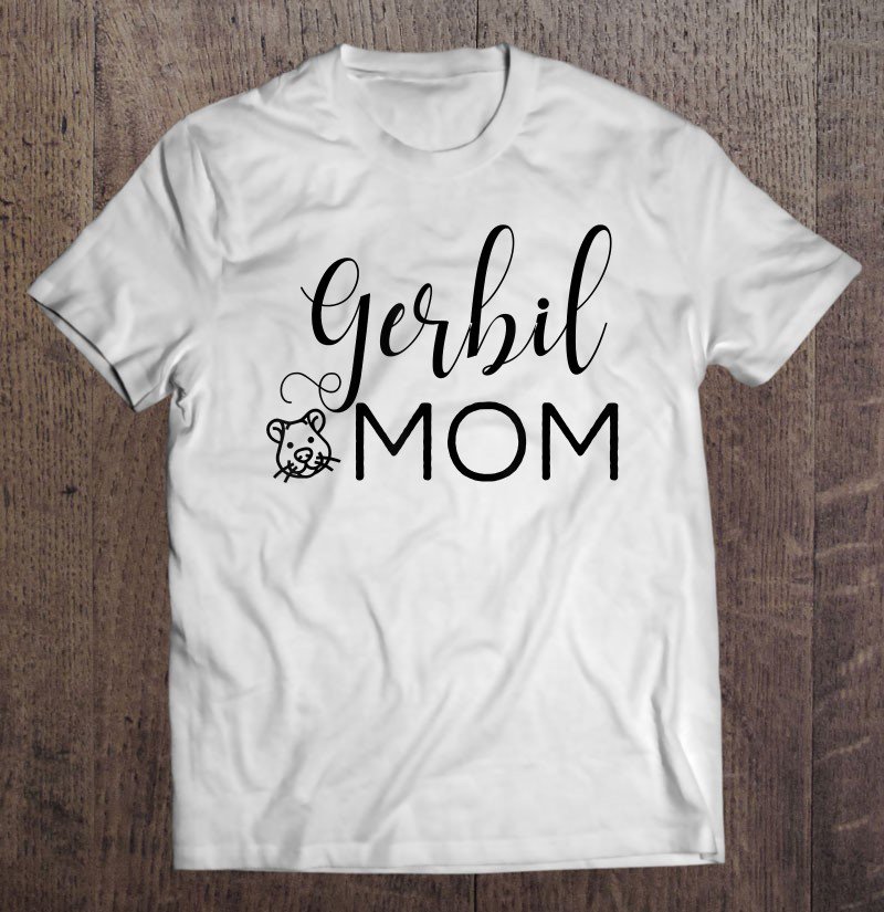 Tadostore Gerbil Mom - Cute Gerbil Gift For Gerbil Lover Gerbil Outfit Tee Shirt