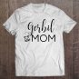 Tadostore Gerbil Mom - Cute Gerbil Gift For Gerbil Lover Gerbil Outfit Tee Shirt