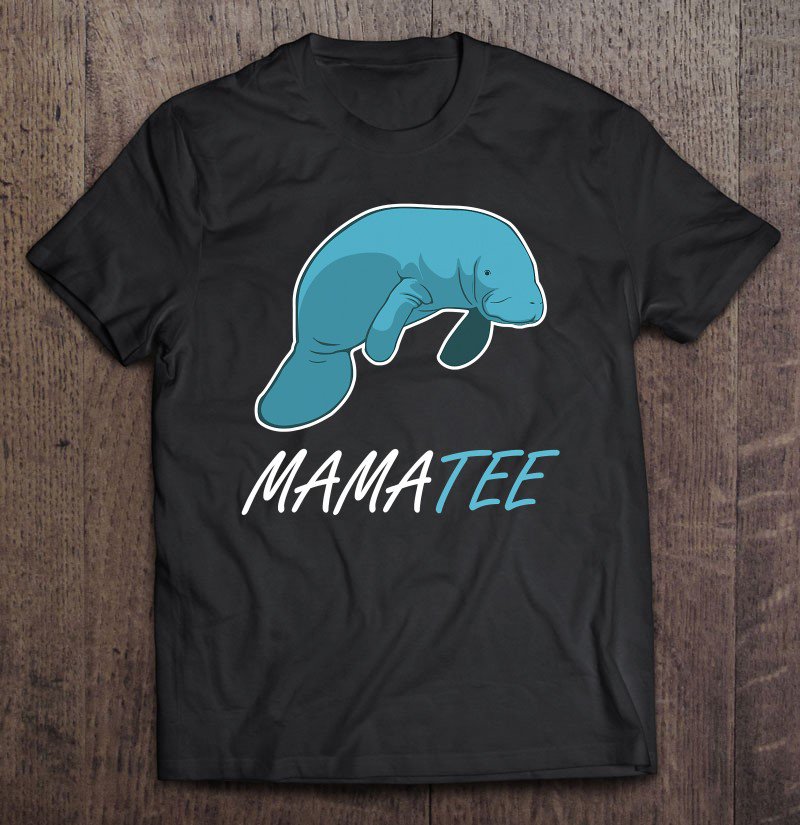 Tadostore Cute Manatee Mamatee Mothers Day Gift Apparel Tee Shirt