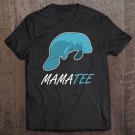 Tadostore Cute Manatee Mamatee Mothers Day Gift Apparel Tee Shirt