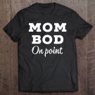 Tadostore Mom Bod Shirt Tee Shirt