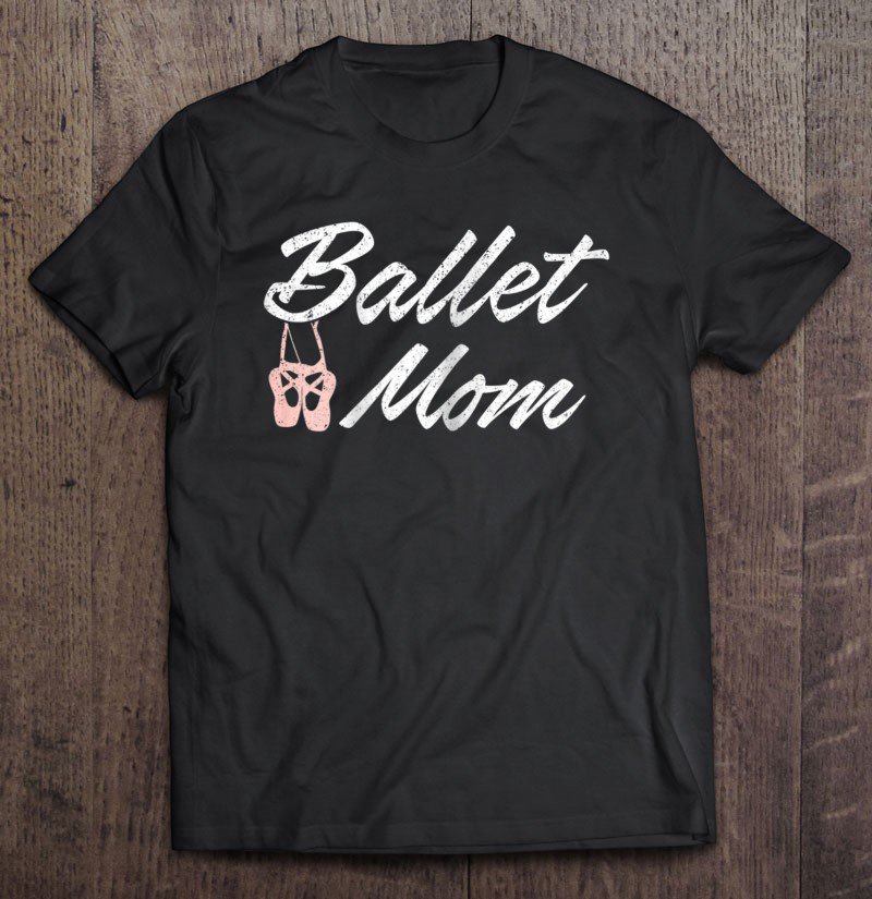 Tadostore Womens Ballet Mom - Ballet Class Mother Tee Shirt