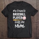 Tadostore My Favorite Player Calls Me Mimi Grandma Baseball Tee Shirt
